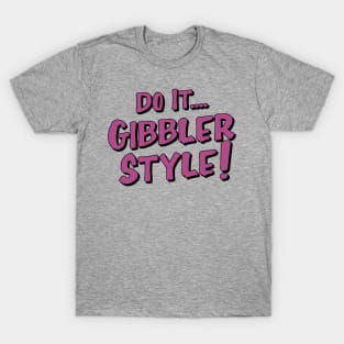 gibbler style T-Shirt